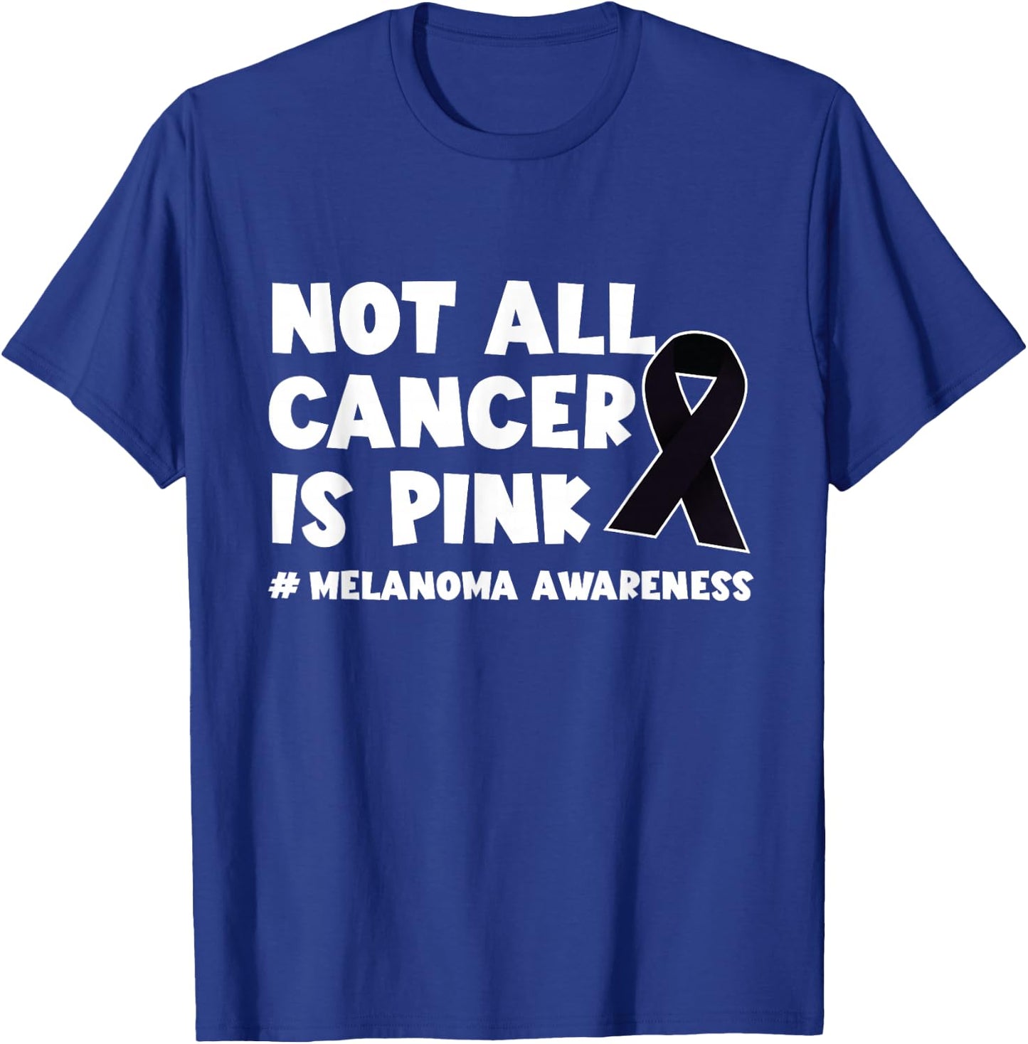 Melanoma Not All Cancer Is Pink Skin Cancer Black Ribbon T-Shirt - T-Shirt | Royal
