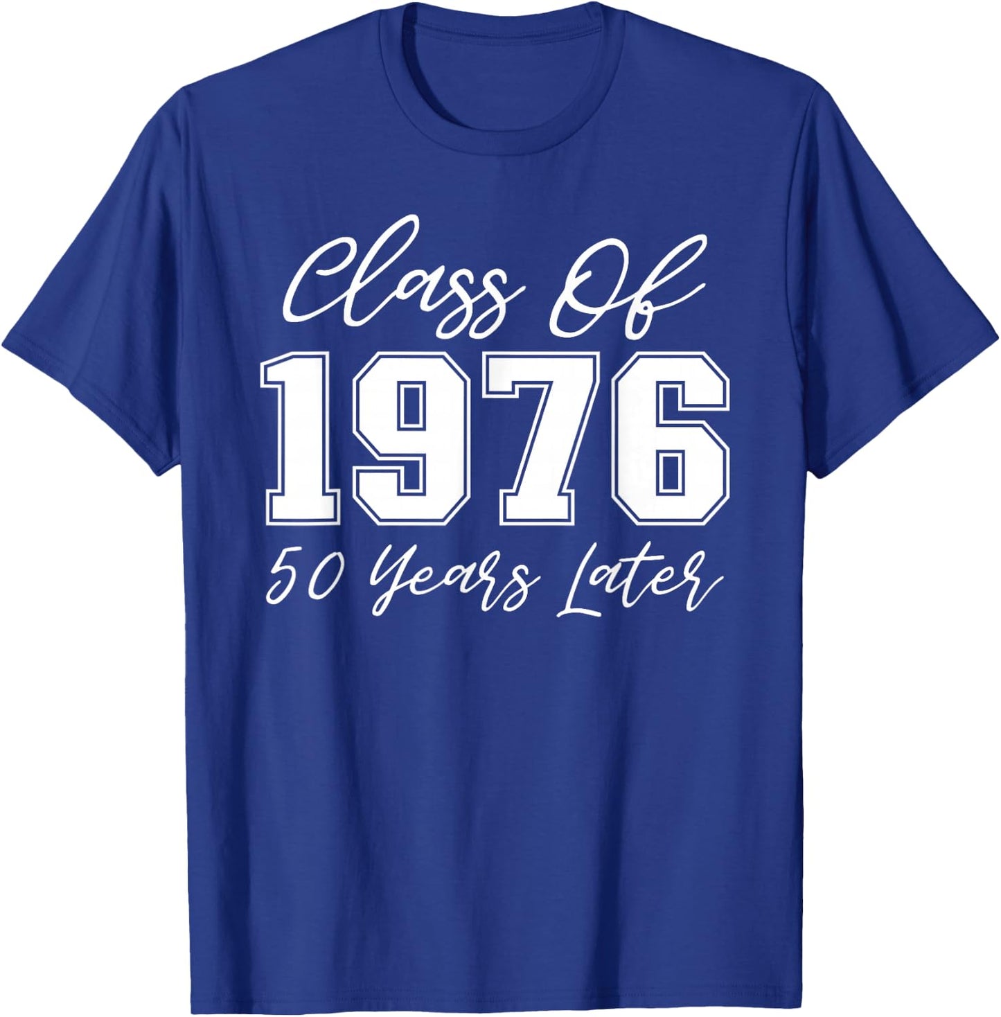 Class of 1976 Reunion Shirt 50 Years Later High School Party T-Shirt - T-Shirt | Royal