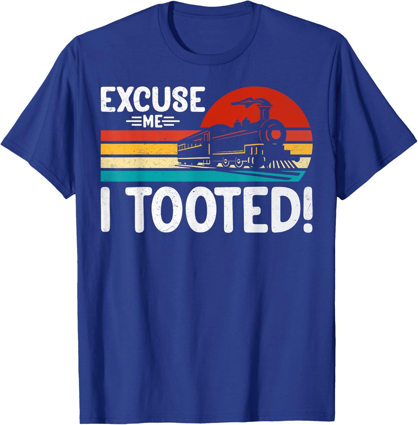 Excuse Me I Tooted Retro Train Lover Locomotive Enthusiast T-Shirt - T-Shirt | Royal