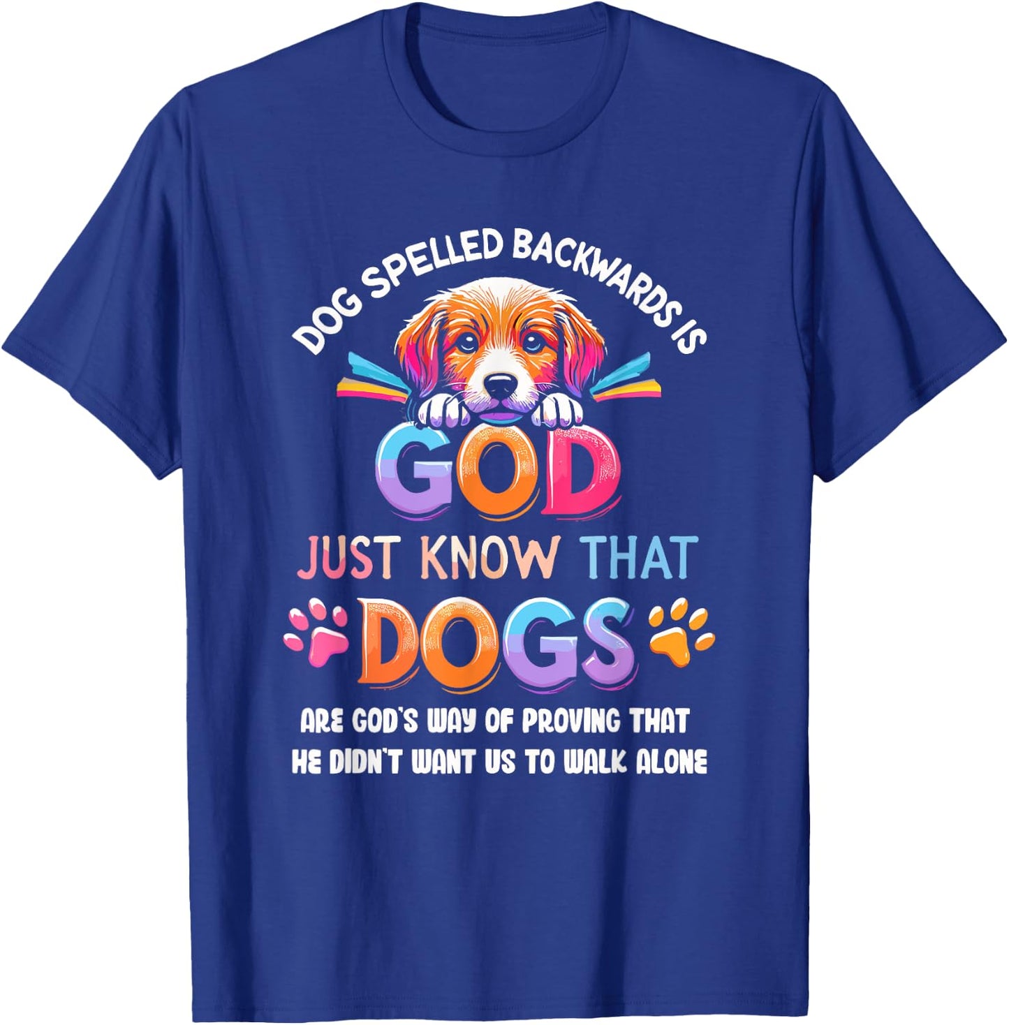 Dog Spelled Backwards Is God Just Know That Dogs Women T-Shirt - T-Shirt | Royal