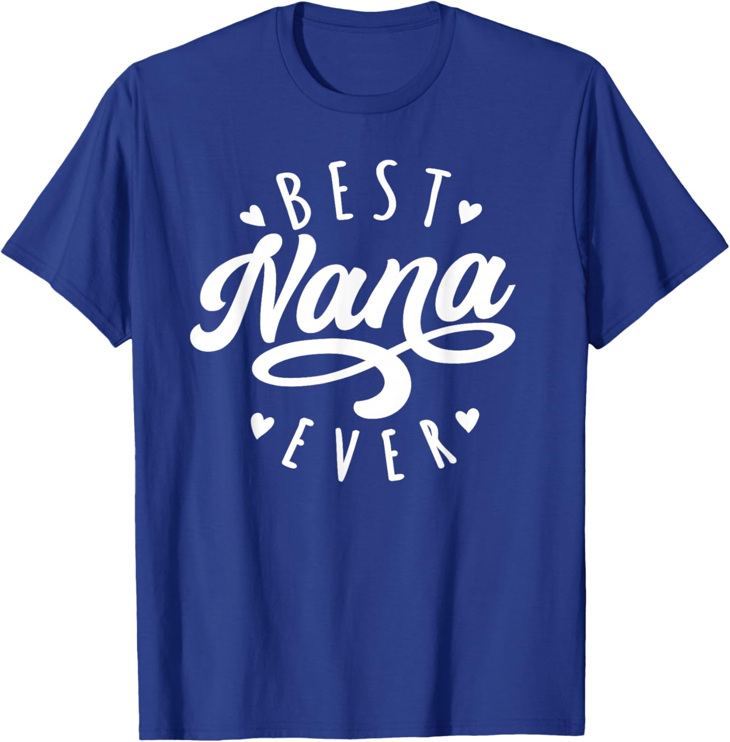 Best Nana Ever - Modern Calligraphy Font Mother's Day Nana T-Shirt - T-Shirt | Royal