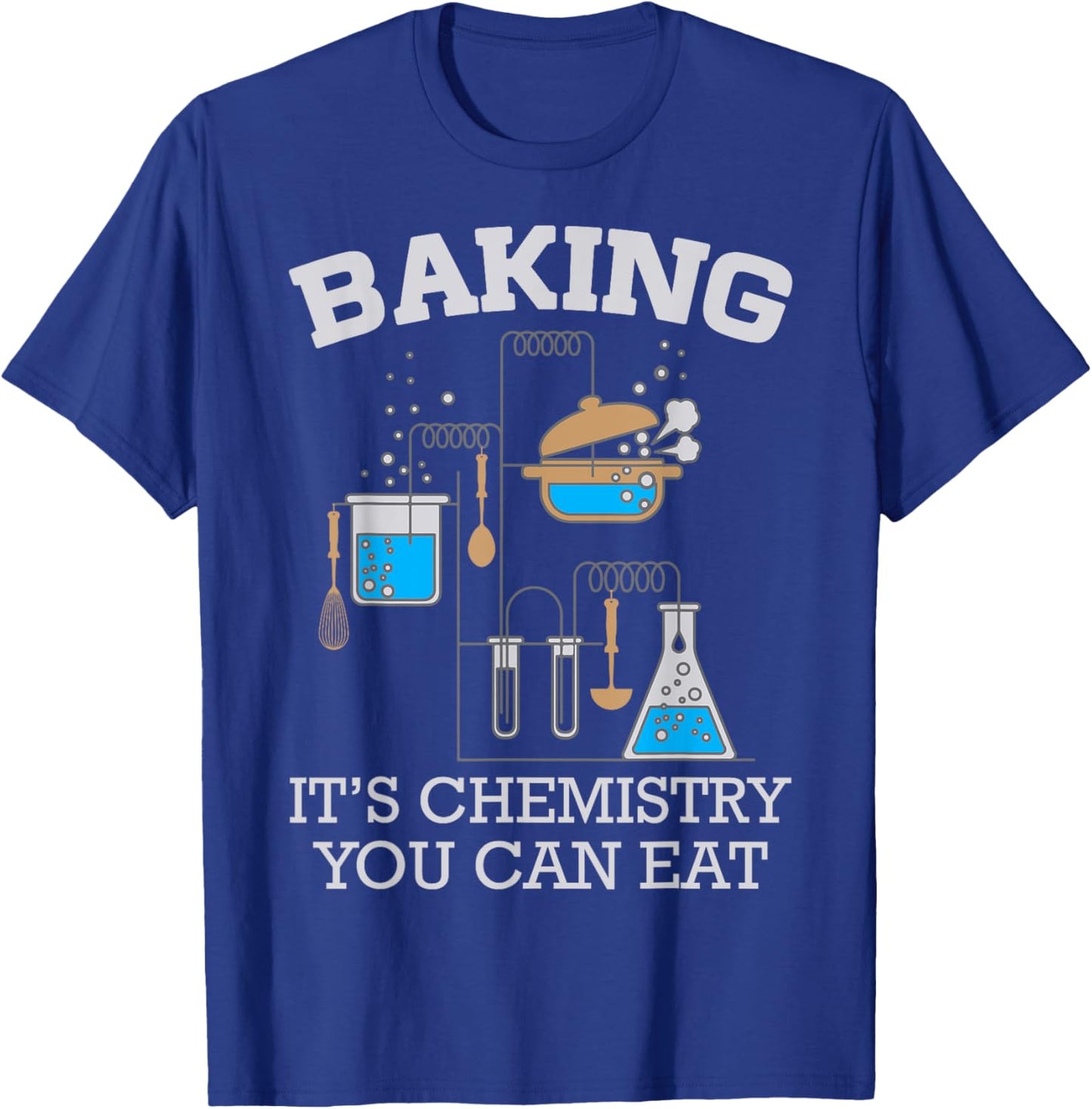 Baking It's Chemistry You Can Eat Funny Bake T-Shirt - T-Shirt | Royal
