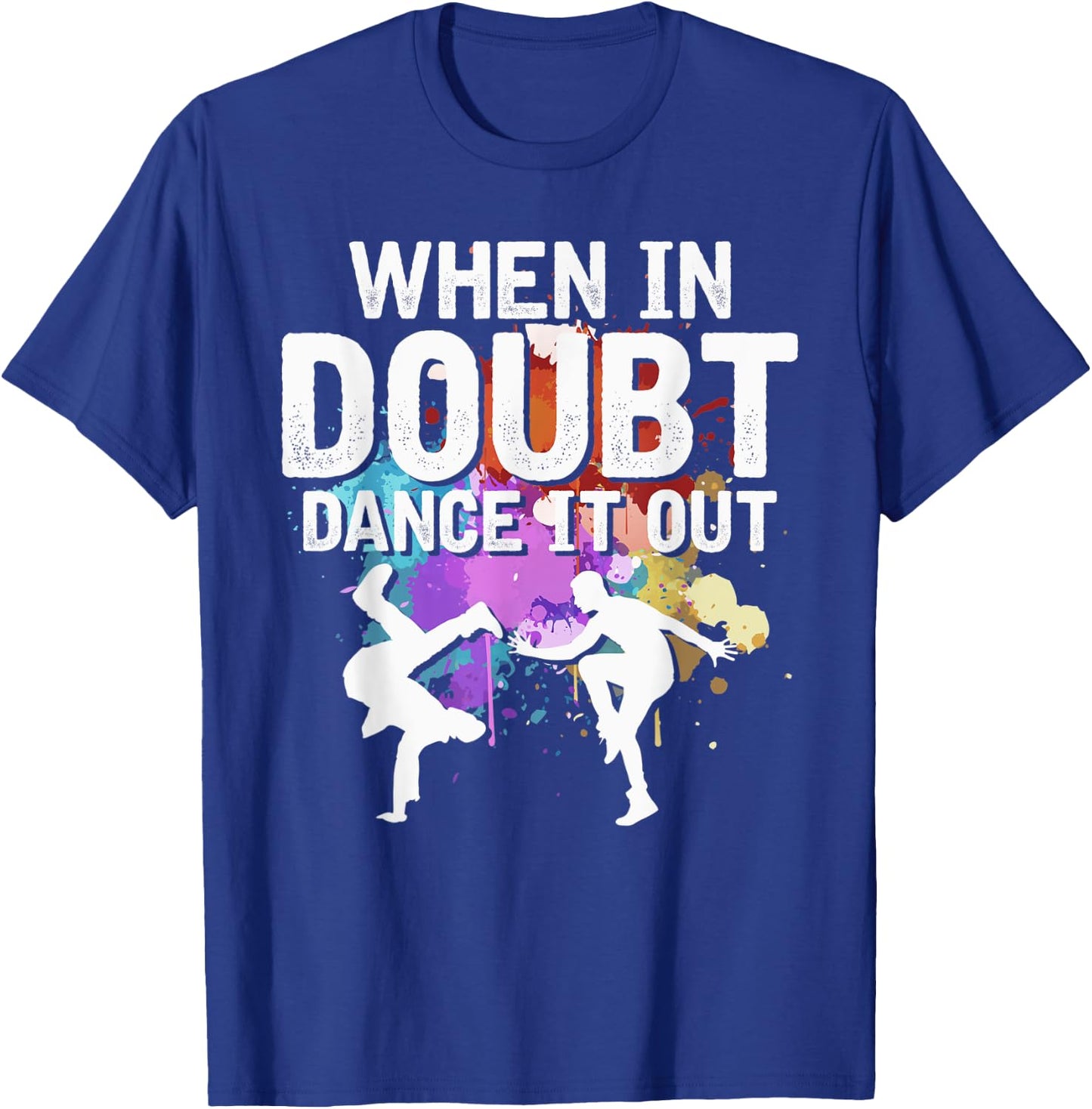 When In Doubt Dance It Out Dancing Lover Funny Dance Teacher Women Kids T-Shirt - T-Shirt | Royal