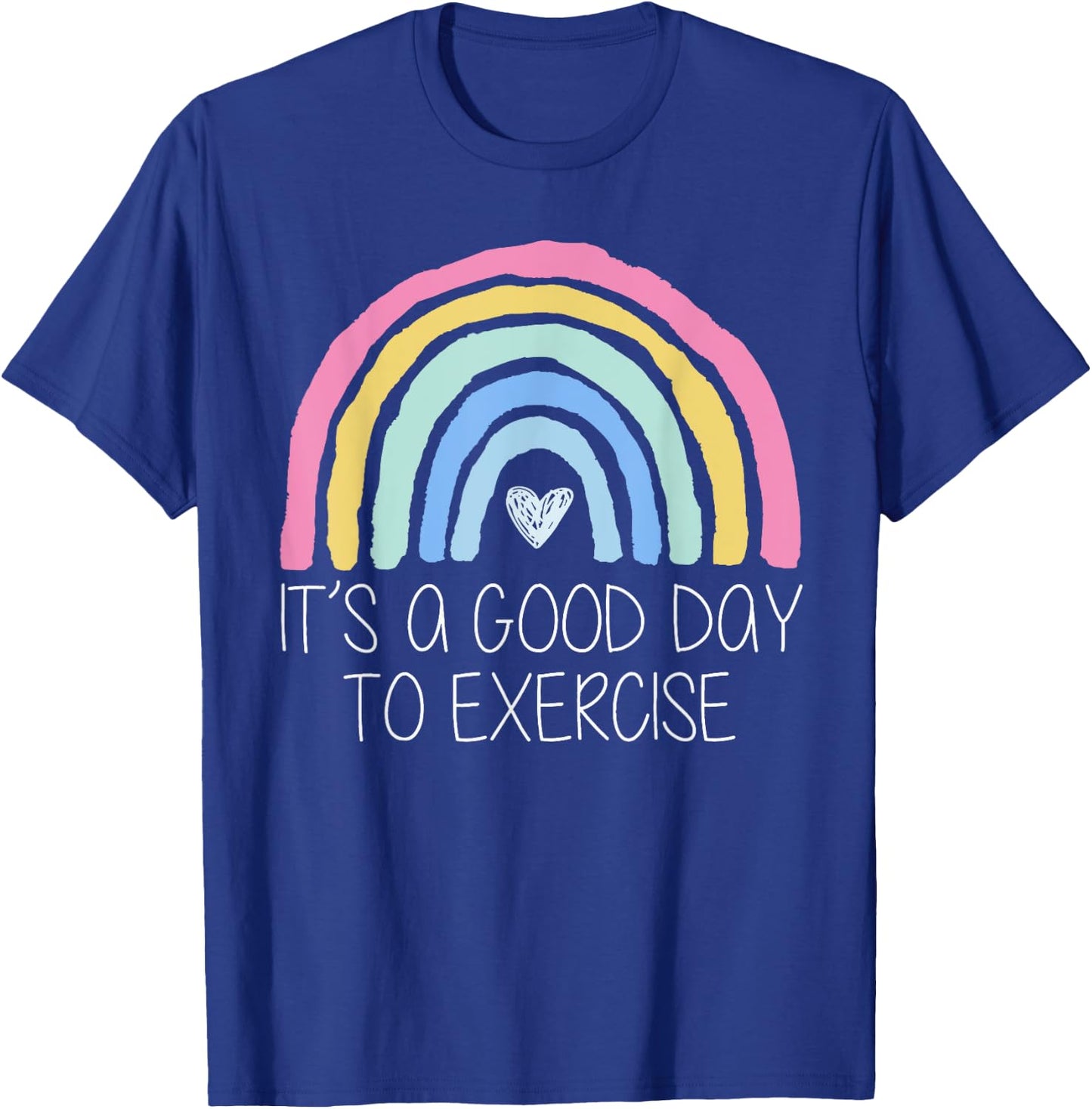 It Is A Good Day To Exercise Rainbow T-Shirt - T-Shirt | Royal
