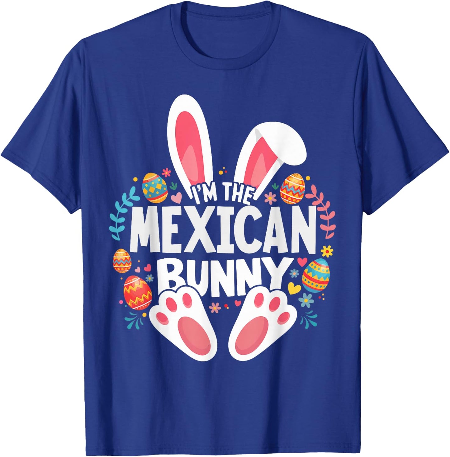 I'm The Mexican Bunny Matching Easter Family T-Shirt - T-Shirt | Royal