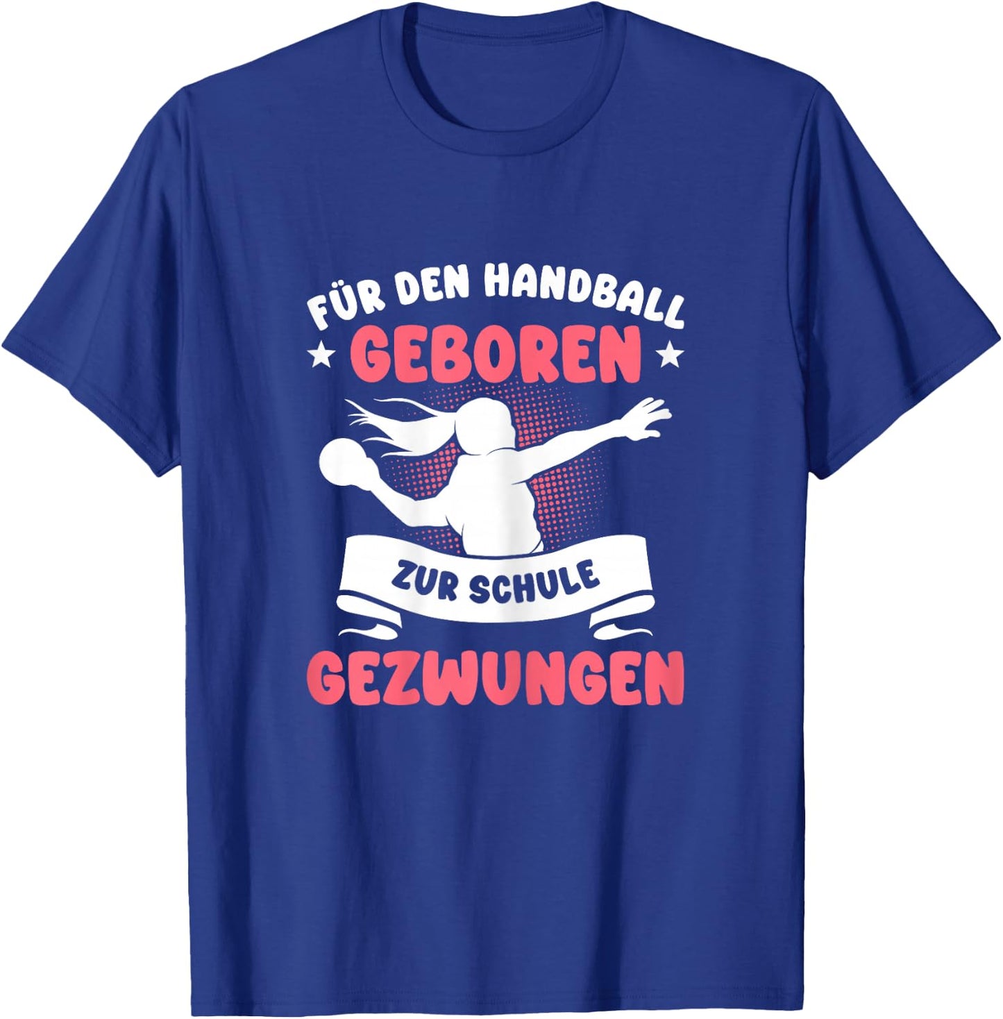 Für den Handball geboren zur Schule gezwungen Mädchen T-Shirt - T-Shirt | Royal