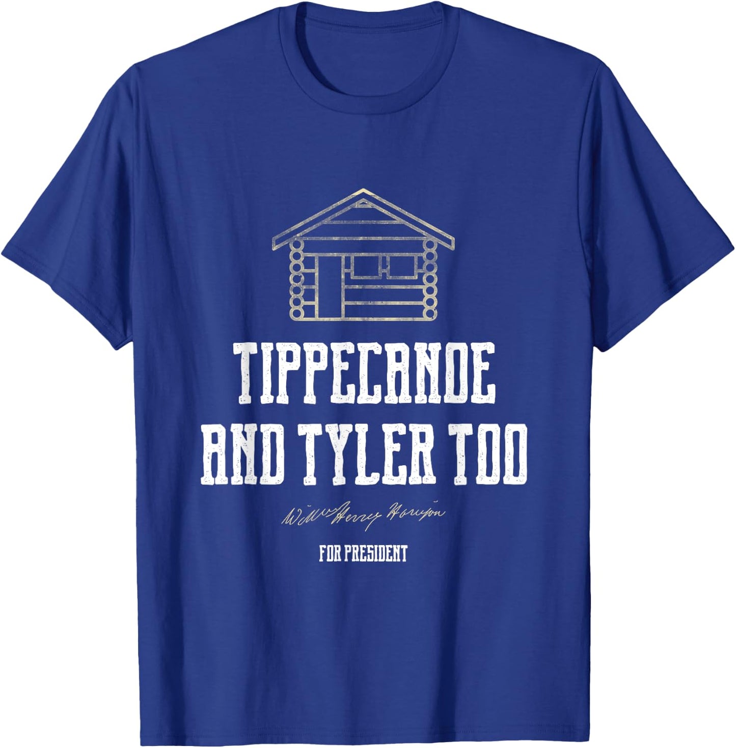 Tippecanoe and Tyler Too William Henry Harrison T-Shirt - T-Shirt | Royal