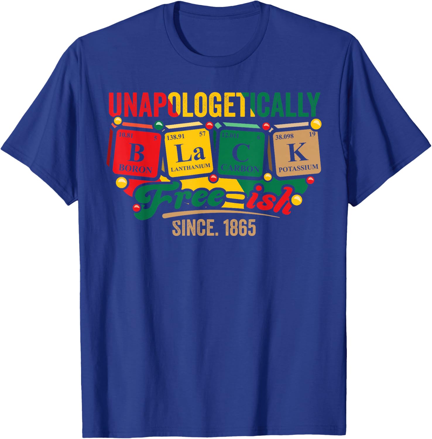 Juneteenth Unapologetically Black Freeish 1865 Black History T-Shirt - T-Shirt | Royal