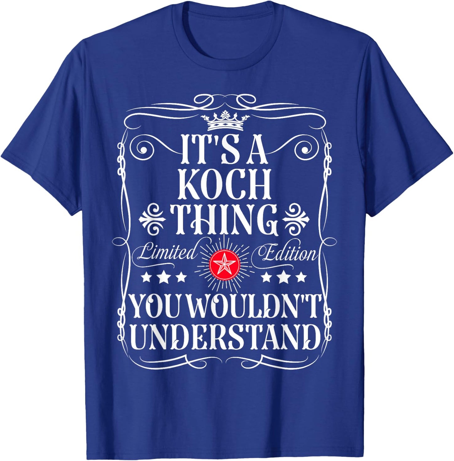 Koch Name Its A Koch Thing You Wouldn't Understand T-Shirt - T-Shirt | Royal