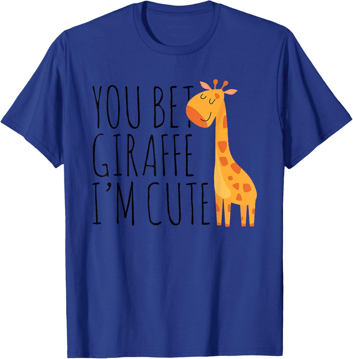 You Bet Giraffe I'm Cute, New Baby, Funny Baby T-Shirt - T-Shirt | Royal