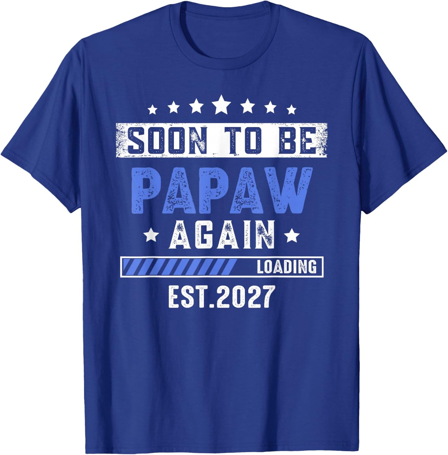 Soon to Be Papaw Again est 2027 First time Dad T-Shirt - T-Shirt | Royal