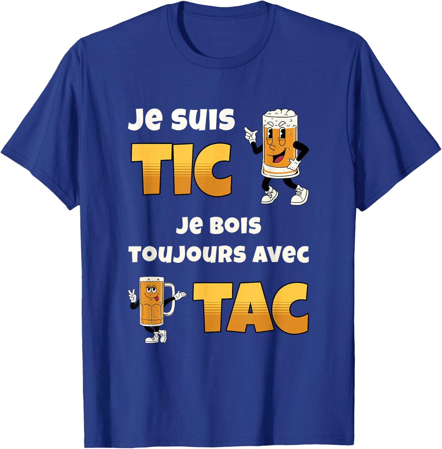 Je suis Tic Je Bois Toujours avec Tac Cadeau Bière Humour T-Shirt - T-Shirt | Royal