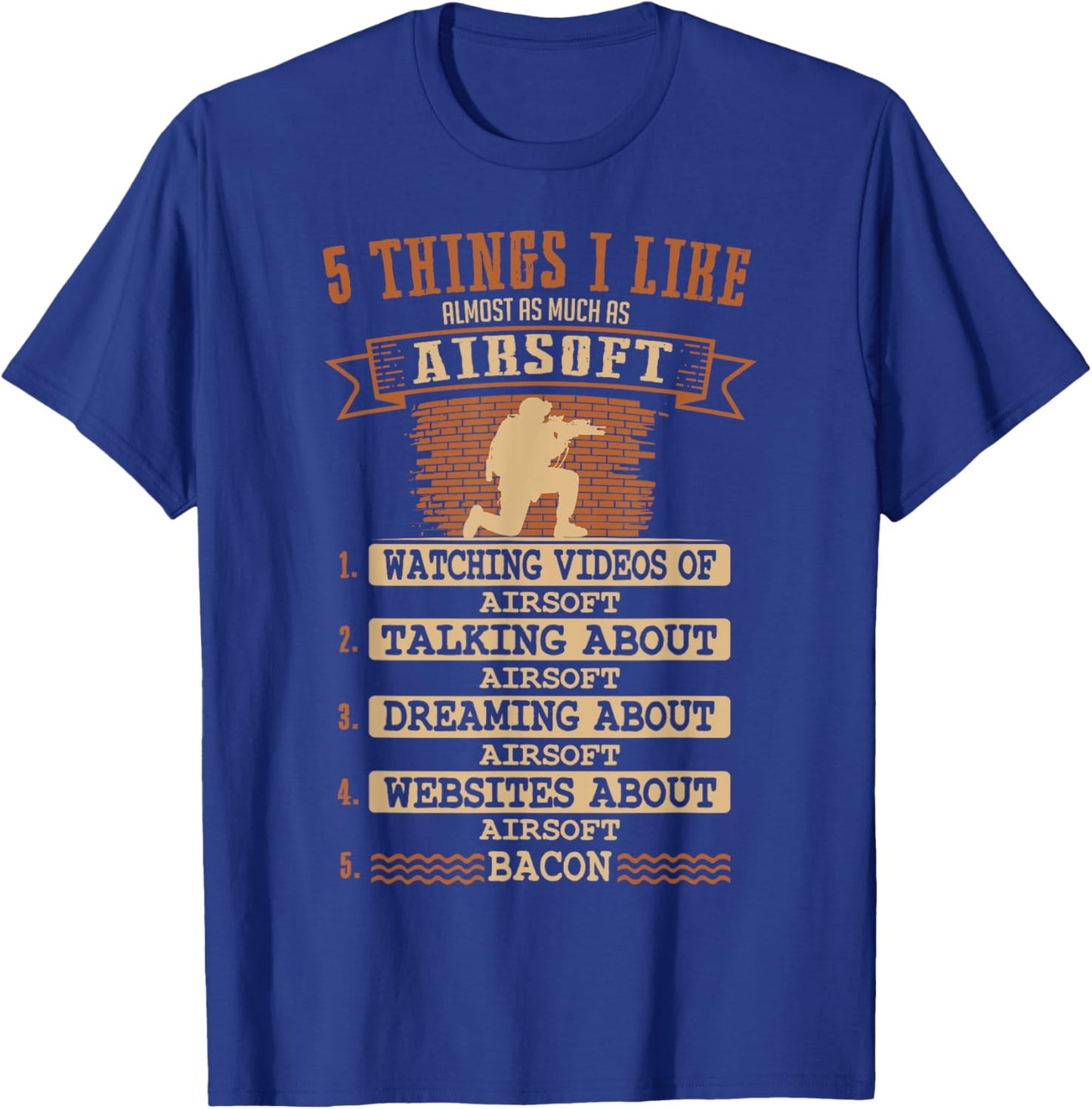 Airsoft 5 Things That I Like As Much As.. T-Shirt - T-Shirt | Royal