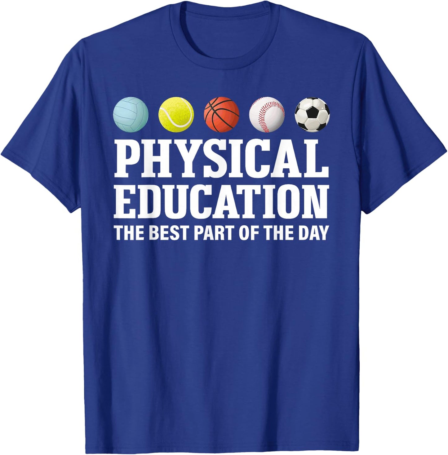 Physical Education The Best Part Of The Day T-Shirt - T-Shirt | Royal