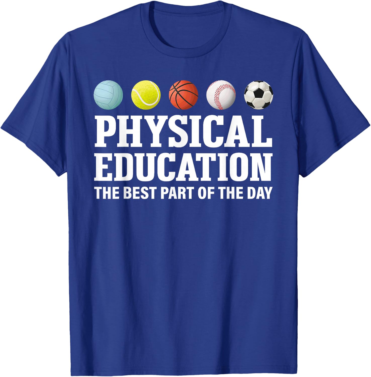 Physical Education The Best Part Of The Day T-Shirt - T-Shirt | Royal