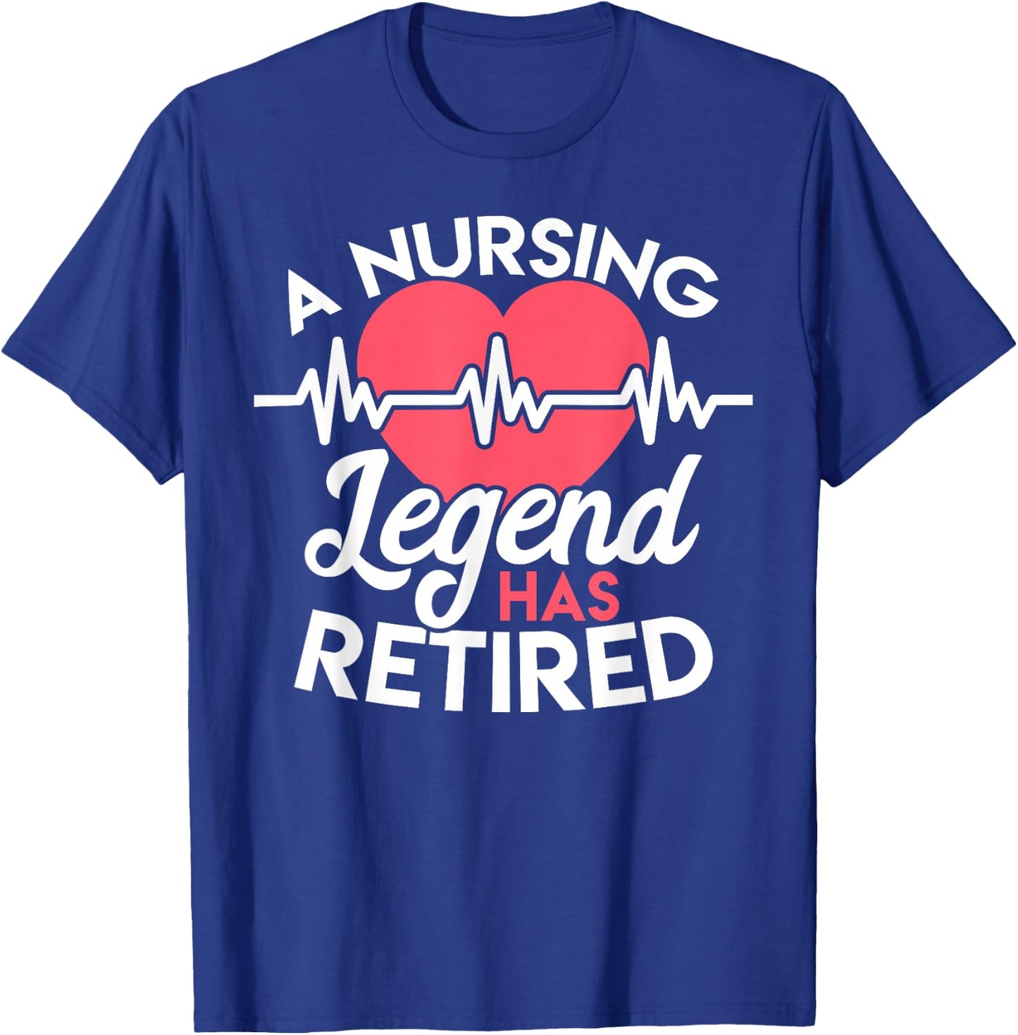 Retirement T Shirt for Nurses Nursing Legend Has Retired T-Shirt - T-Shirt | Royal