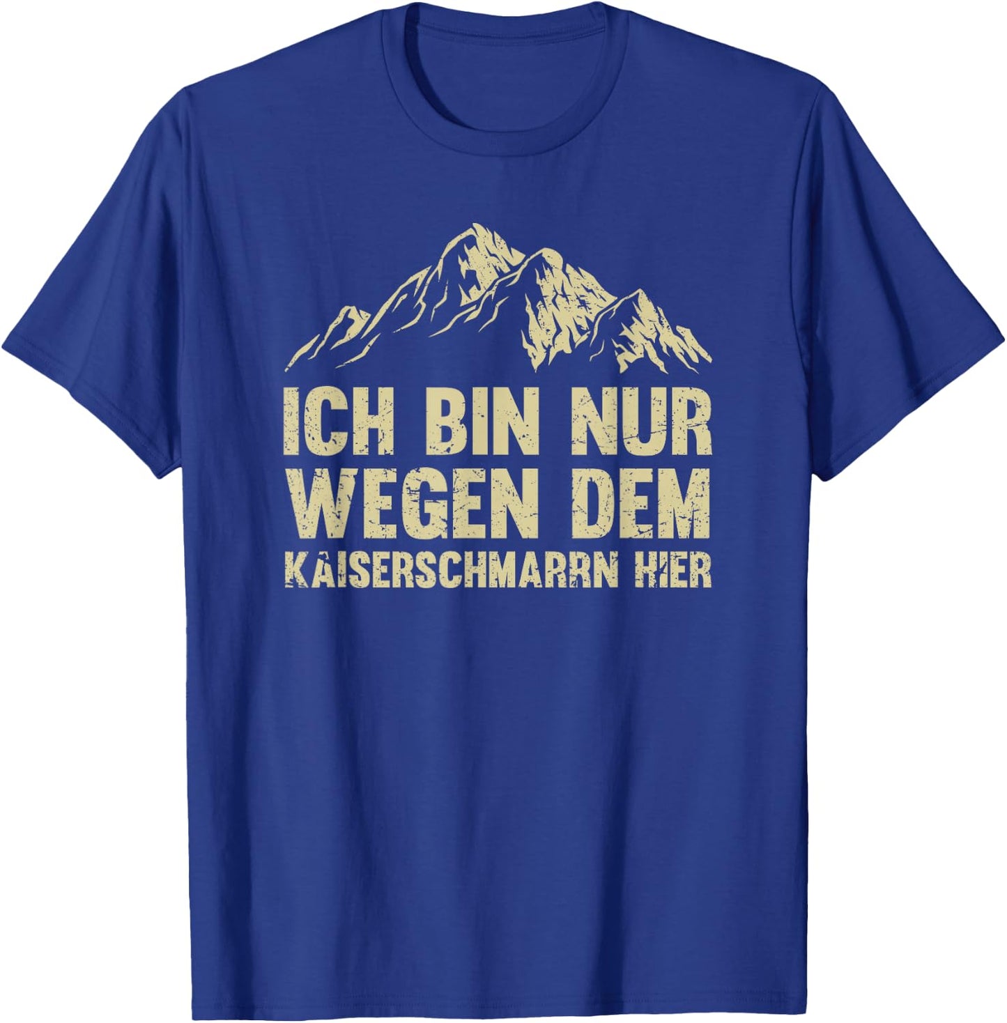 Ich Bin nur wegen dem Kaiserschmarrn Hier Österreich Urlaub T-Shirt - T-Shirt | Royal