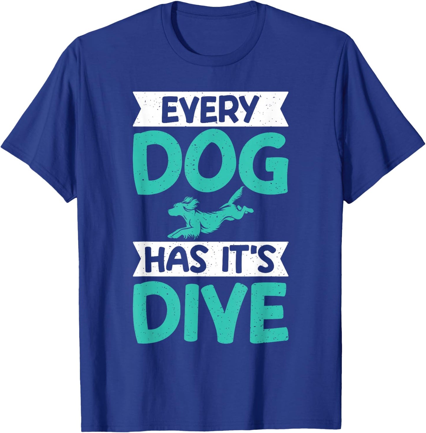 Every Dog Has Its Dive Dock Diving T-Shirt - T-Shirt | Royal