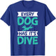 Every Dog Has Its Dive Dock Diving T-Shirt - T-Shirt | Royal