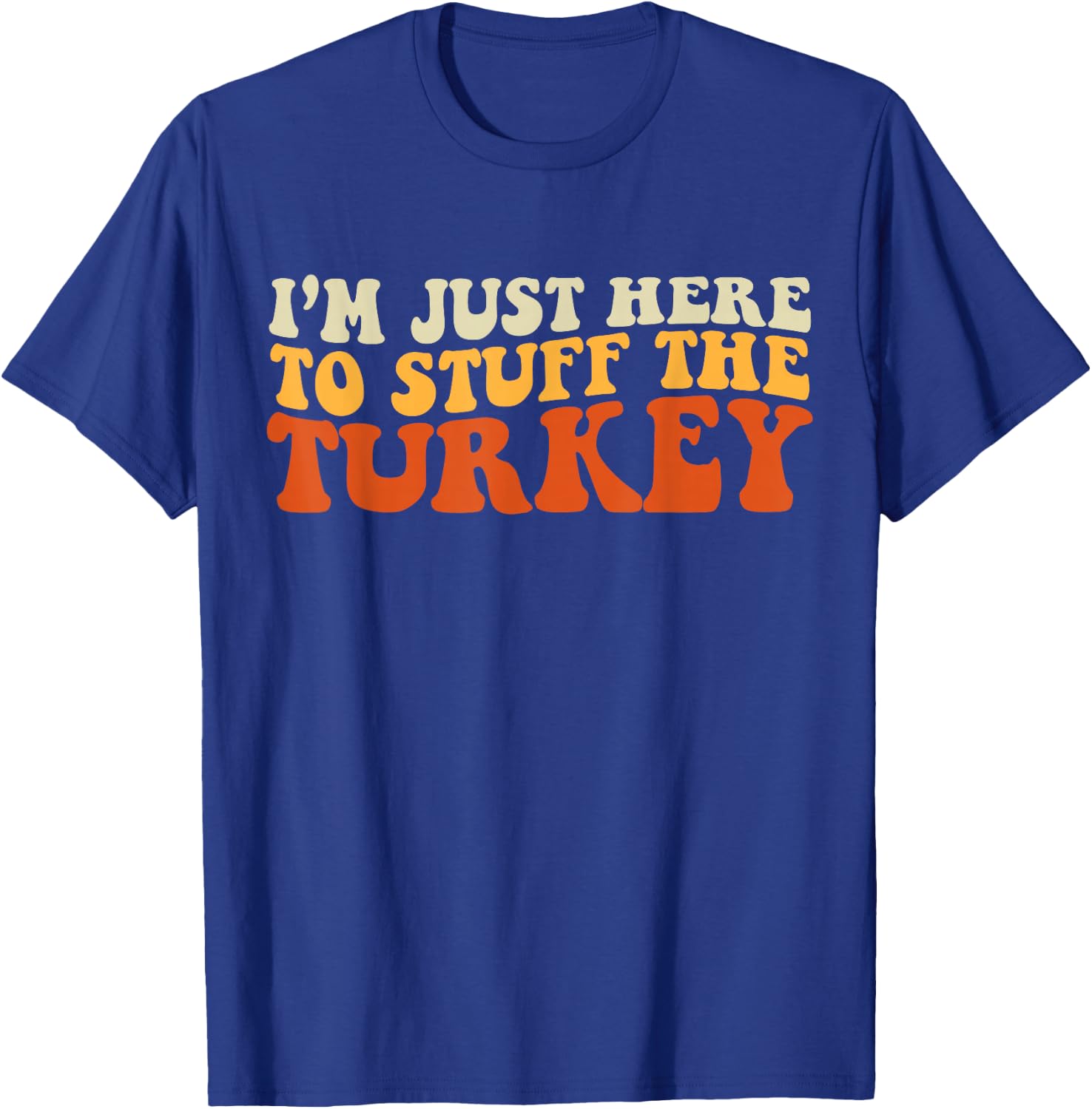 I'm Just Here To Stuff The Turkey Retro Thanksgiving Couple T-Shirt - T-Shirt | Royal