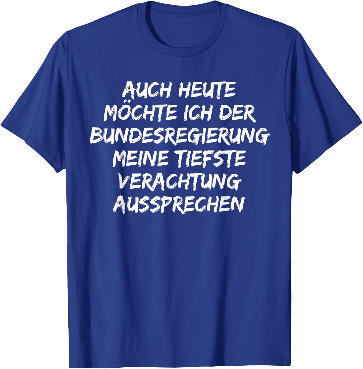 Bundesregierung meine tiefste Verachtung aussprechen T-Shirt - T-Shirt | Royal