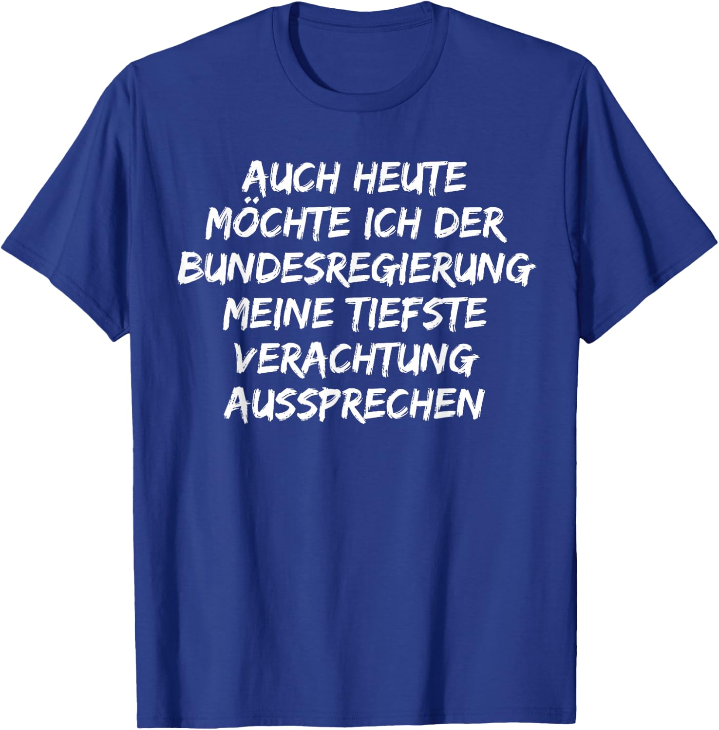 Bundesregierung meine tiefste Verachtung aussprechen T-Shirt - T-Shirt | Royal