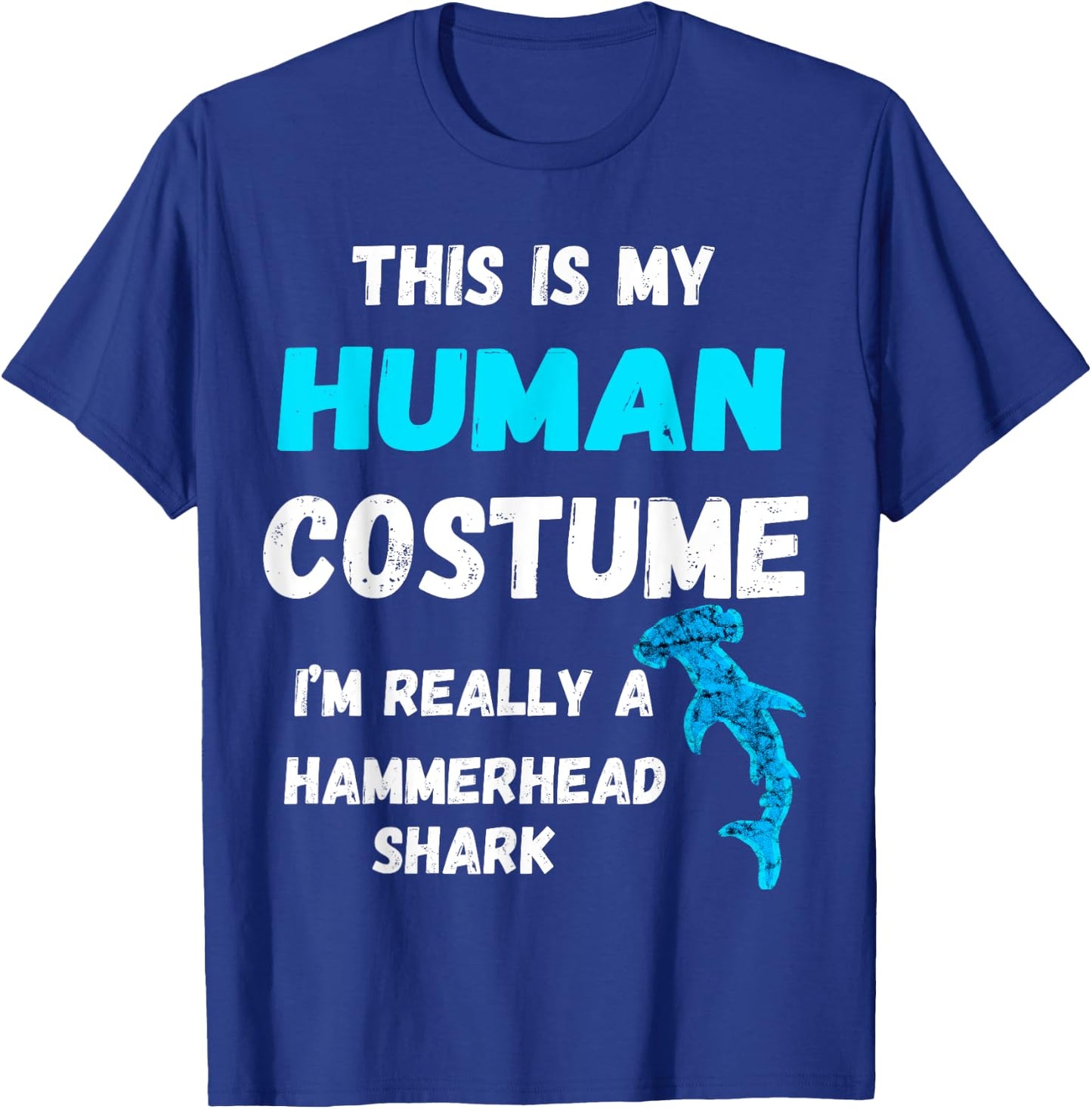 This Is My Human Costume I'm Really A Hammerhead Shark T-Shirt - T-Shirt | Royal