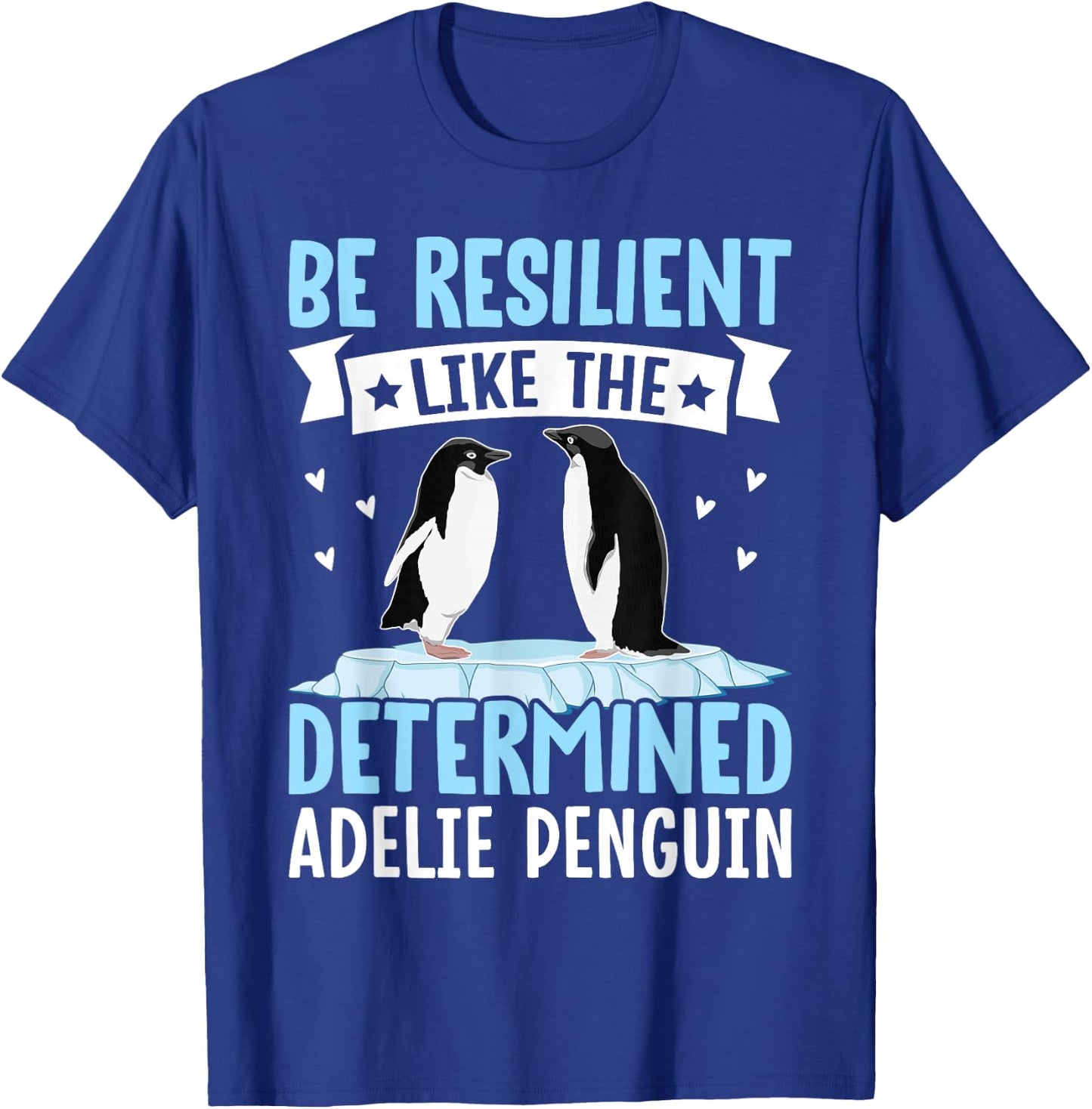 Be Resilient Like The Determined Adelie Penguin Owner bird T-Shirt - T-Shirt | Royal