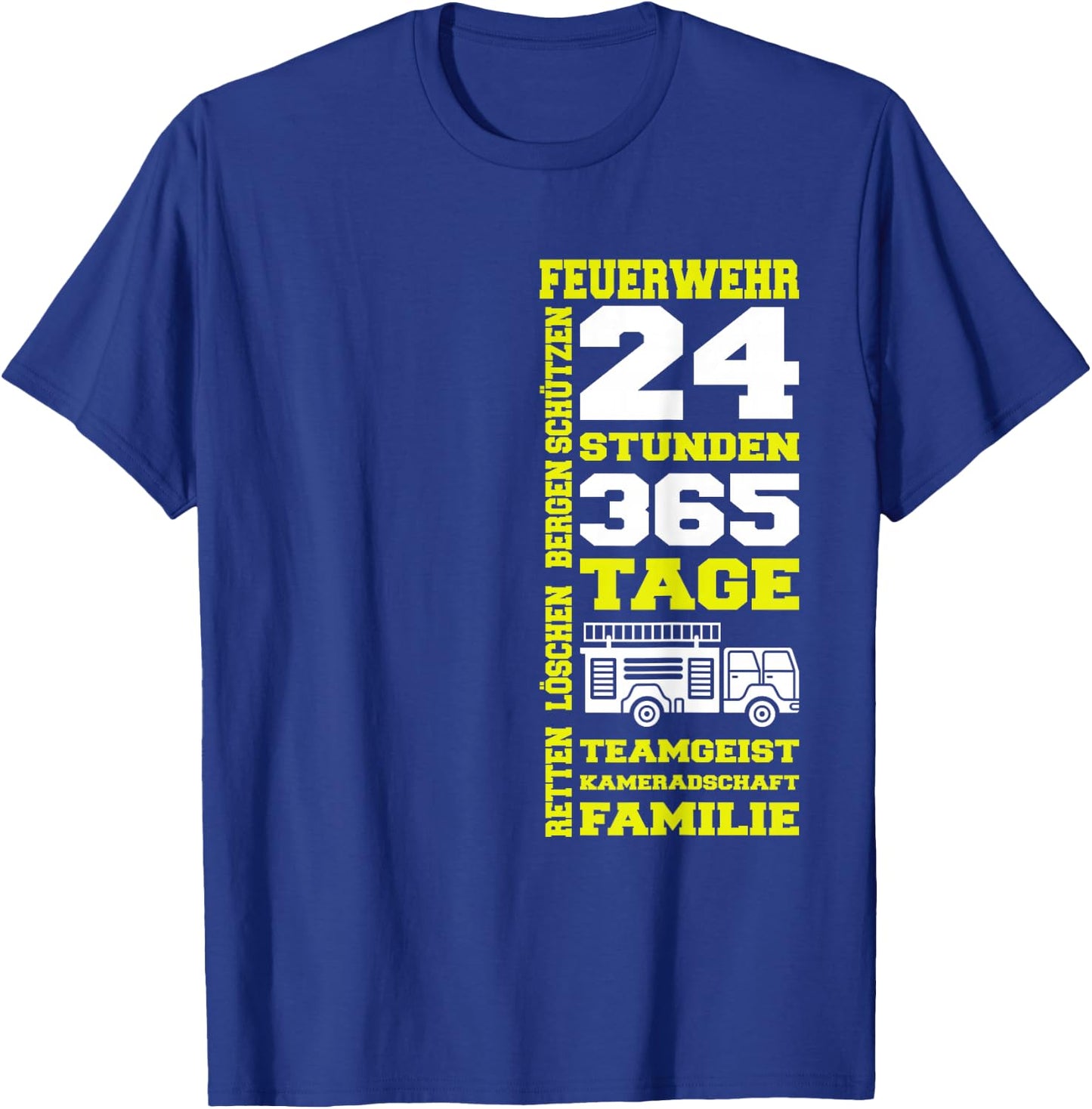 Feuerwehr 24 Stunden 365 Tage Retten Löschen Bergen Schützen T-Shirt - T-Shirt | Royal