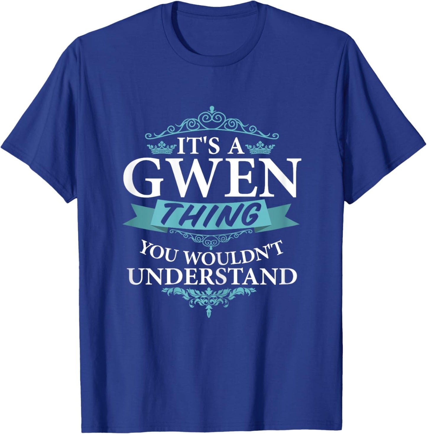 It's a GWEN Thing you wouldn't Understand V4 T-Shirt - T-Shirt | Royal