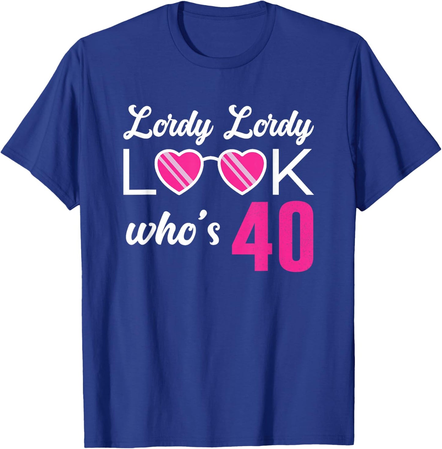 Lordy Lordy Look Who's 40 Woman's Fortieth Birthday T-Shirt - T-Shirt | Royal