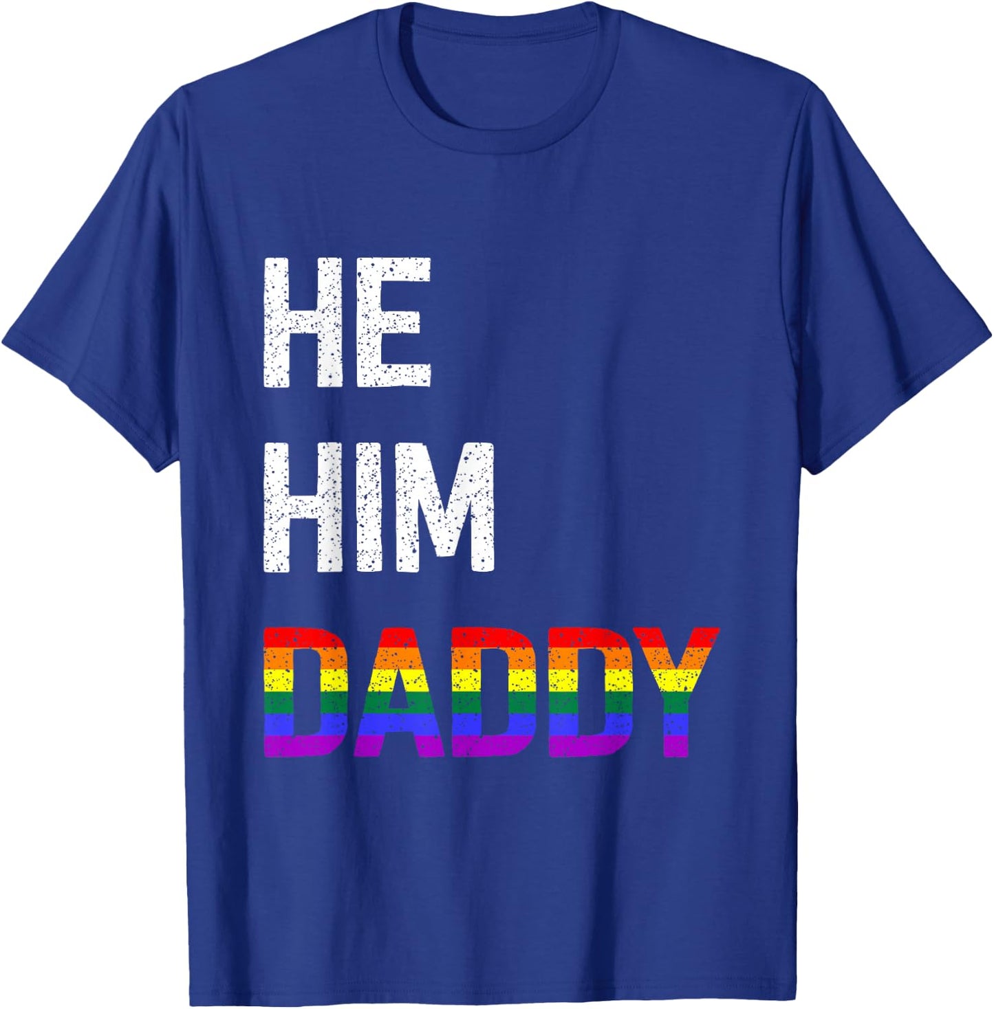 Funny Gay Pride He Him Daddy T-Shirt - T-Shirt | Royal