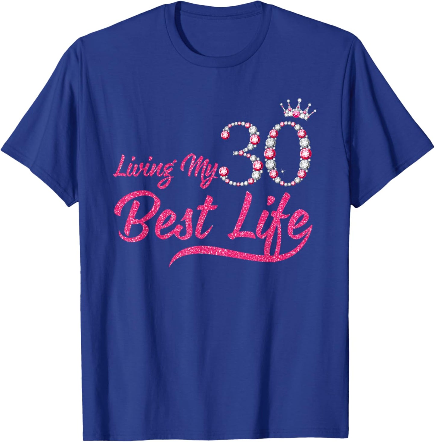Living My Best Life 30 Years Old 30th Birthday Queen Women T-Shirt - T-Shirt | Royal