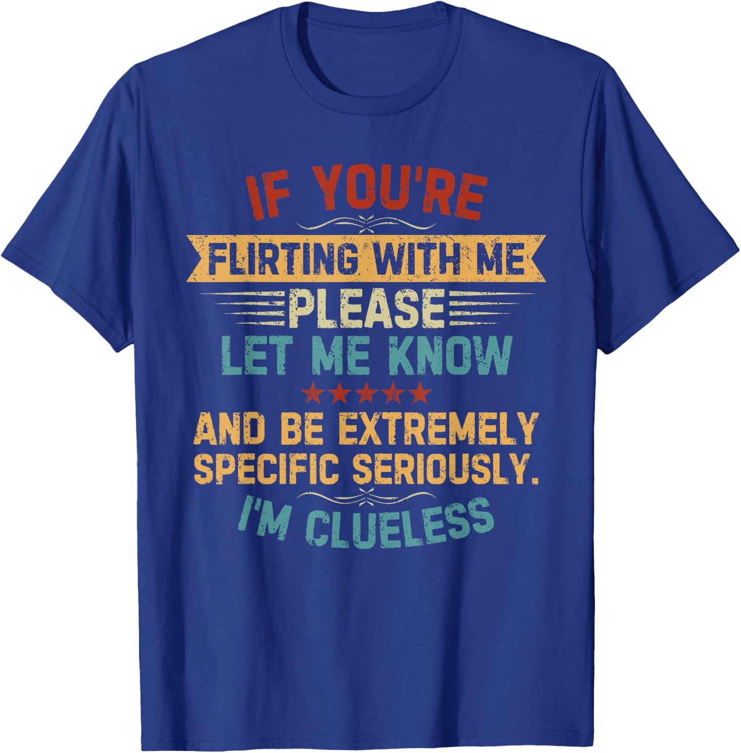 If You're Flirting With Me Please Let Me Know Quote Vintage T-Shirt - T-Shirt | Royal