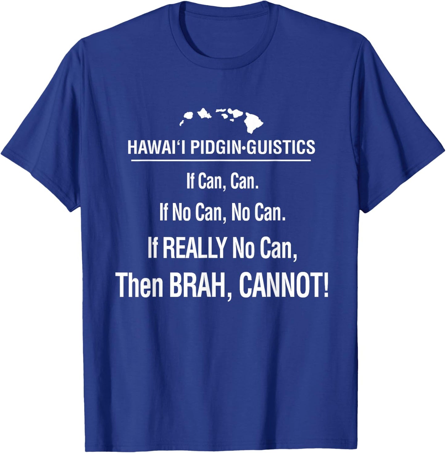 If Can, No Can, Cannot Hawaii Pidgin Funny Hawaiian 808 T-Shirt - T-Shirt | Royal
