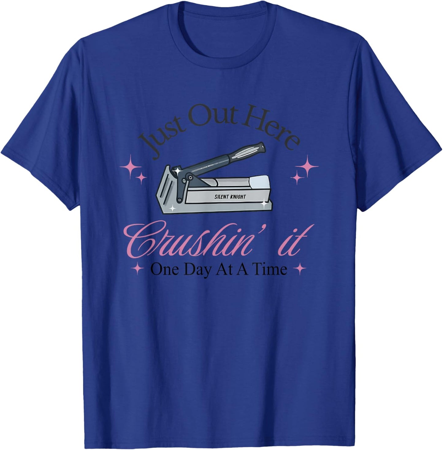 Just Out Here Crushin' it One Day At A Time T-Shirt - T-Shirt | Royal