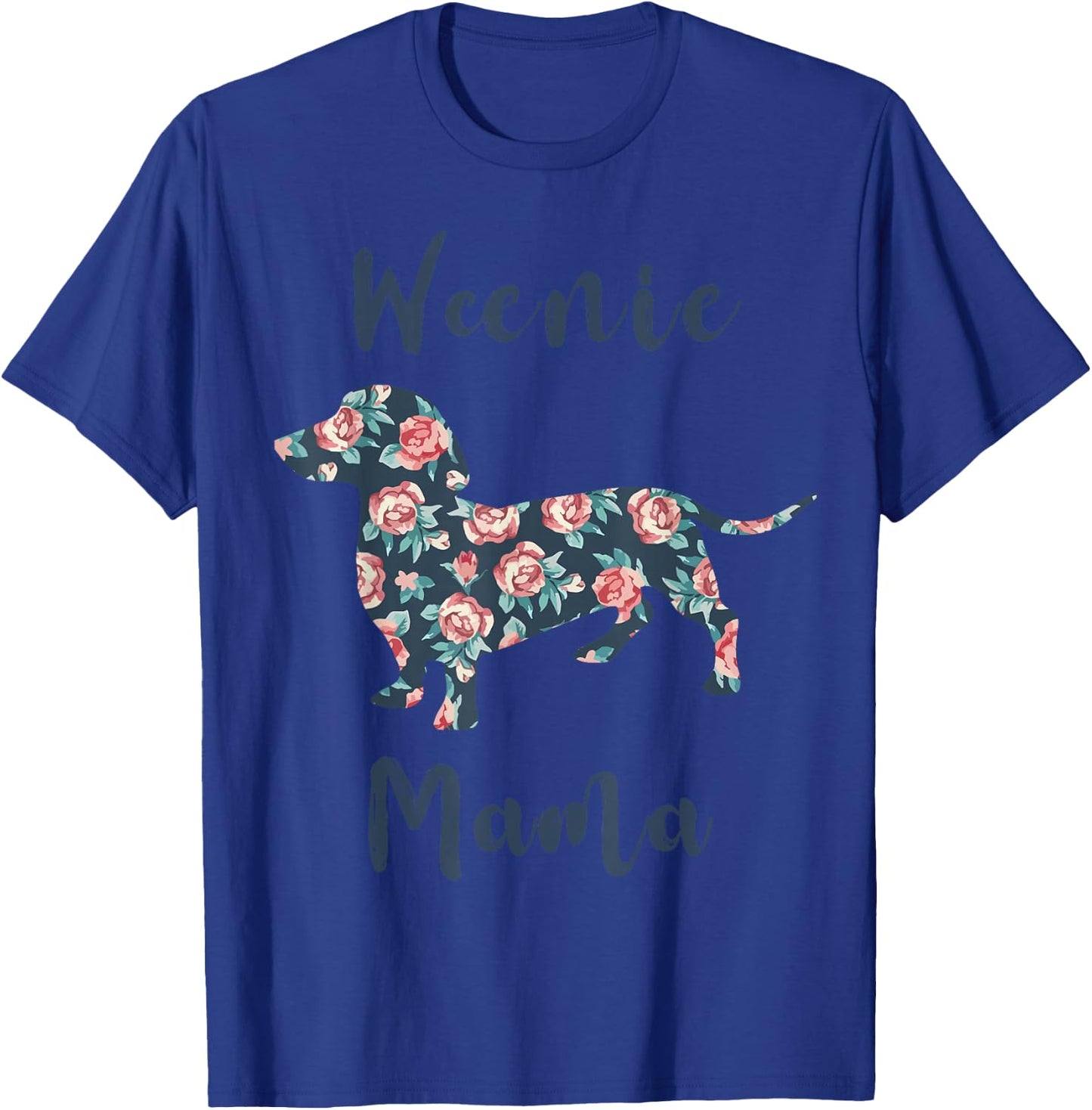 Weiner-Dog Shirt Weenie Mama Dachshund Mom Mother Day Women T-Shirt - T-Shirt | Royal