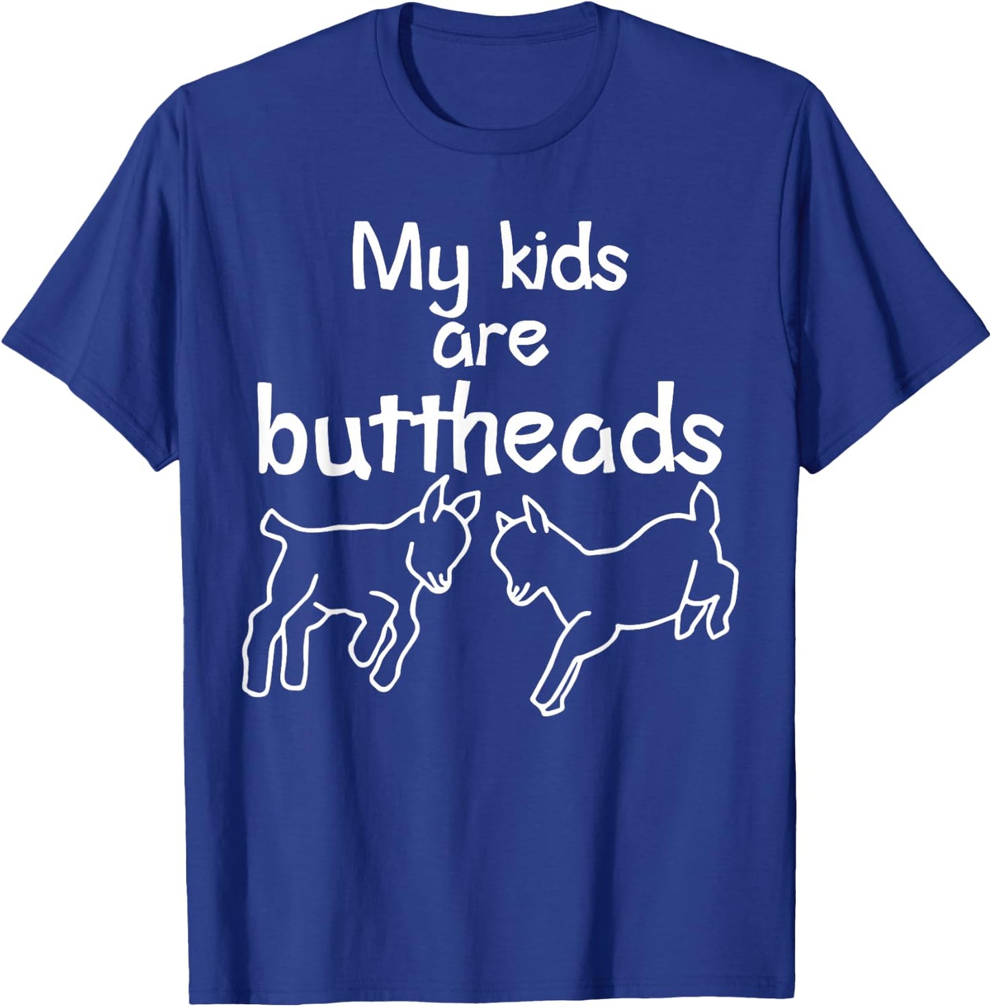 My Kids Are Buttheads Funny Goat Mom Goat Lover & Farmer T-Shirt - T-Shirt | Royal