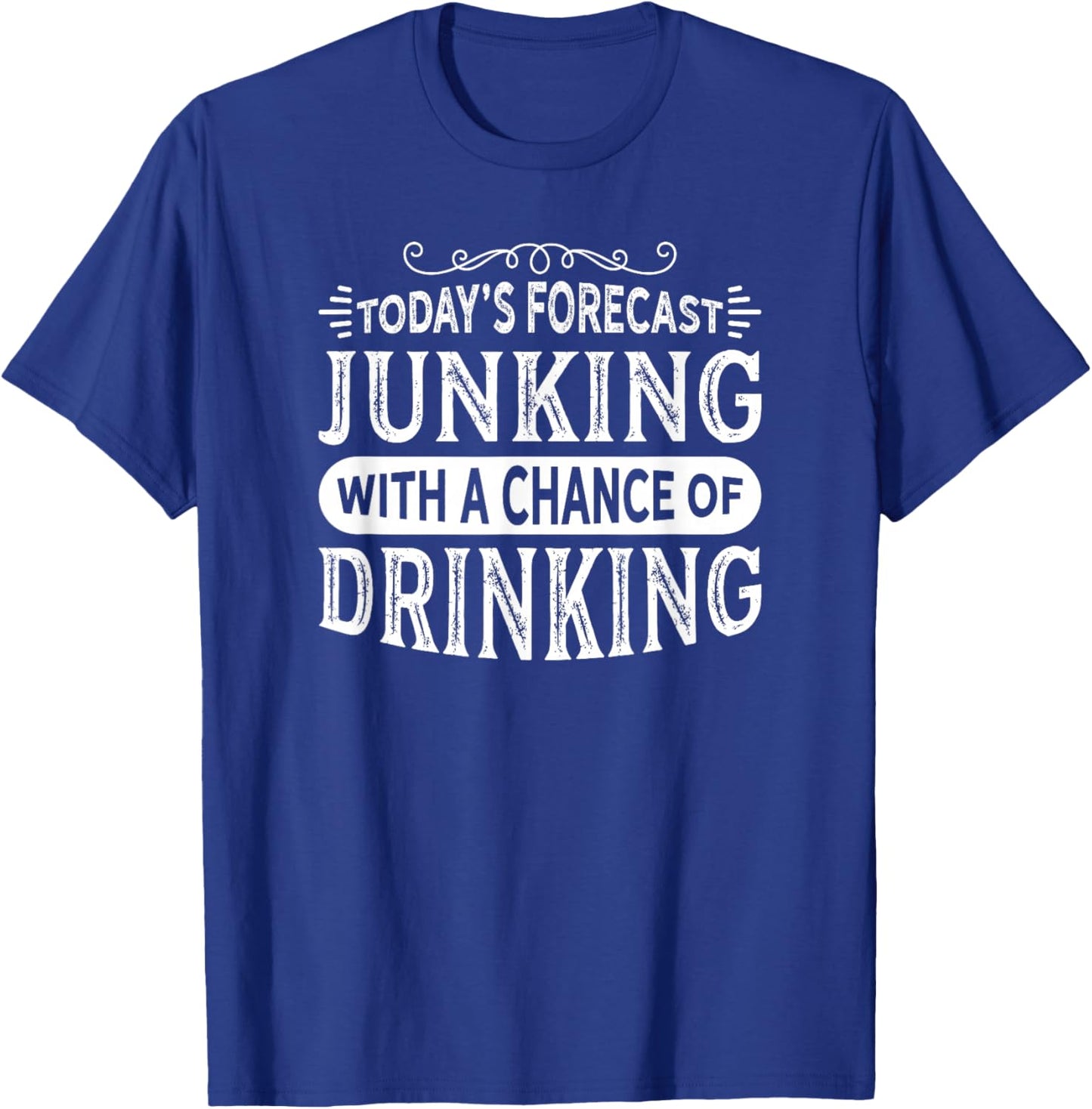 Antique Lovers Design Junking Chance of Drinking! T-Shirt - T-Shirt | Royal