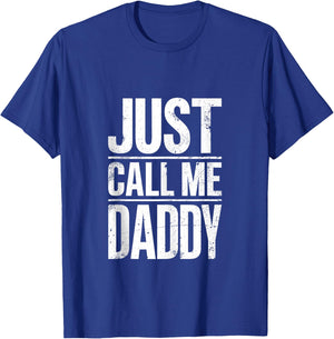 Just Call Me Daddy Shirt Men Fathers Day T-Shirt - T-Shirt | Royal