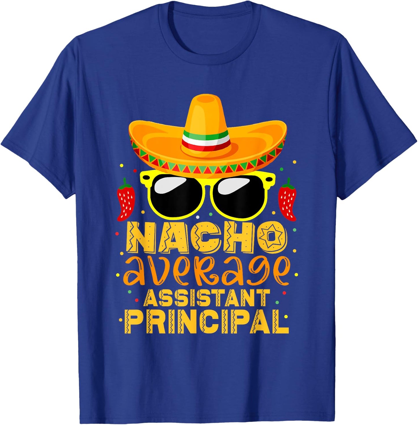 Nacho Average Assistant Principal Cinco De Mayo Teacher T-Shirt - T-Shirt | Royal
