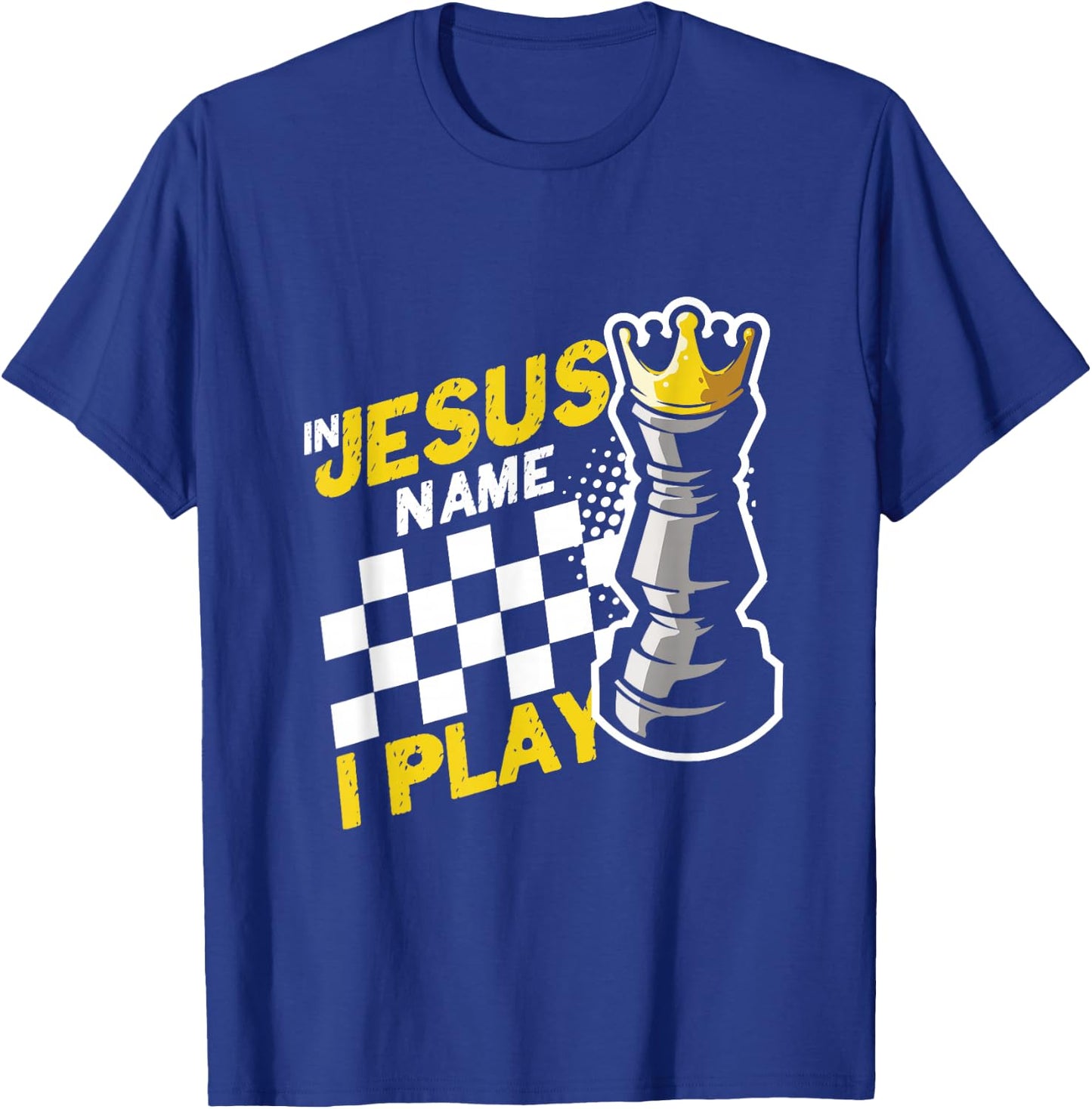 In Jesus Name Play Chess Player Checkmate Chess Board Pieces T-Shirt - T-Shirt | Royal
