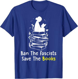 Ban The Fascists Save The Books Funny Book Lover Girl Women T-Shirt - T-Shirt | Royal