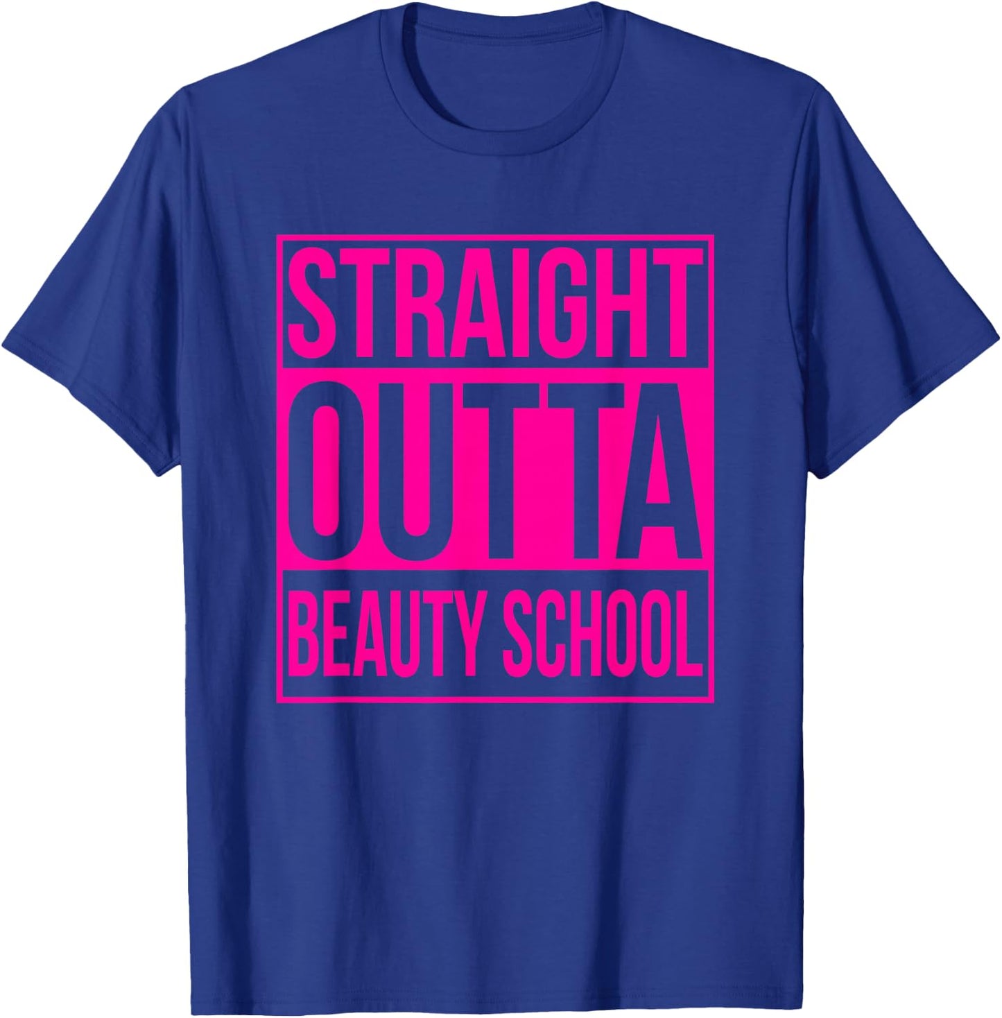 Straight Outta Beauty School Funny Graduation Graduate Pink T-Shirt - T-Shirt | Royal