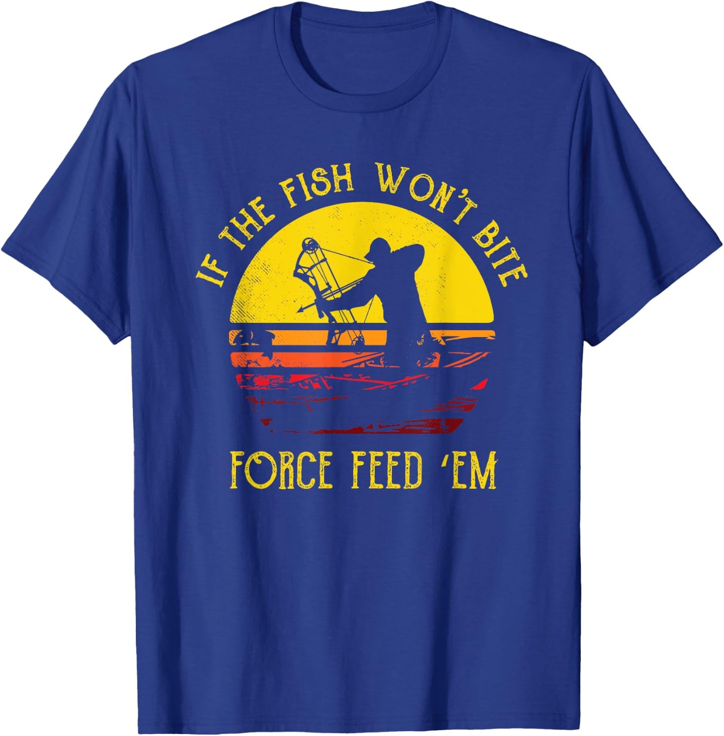 Fish Won't Bite Funny Bowfishing T Shirt Bowfisher Gift T-Shirt - T-Shirt | Royal