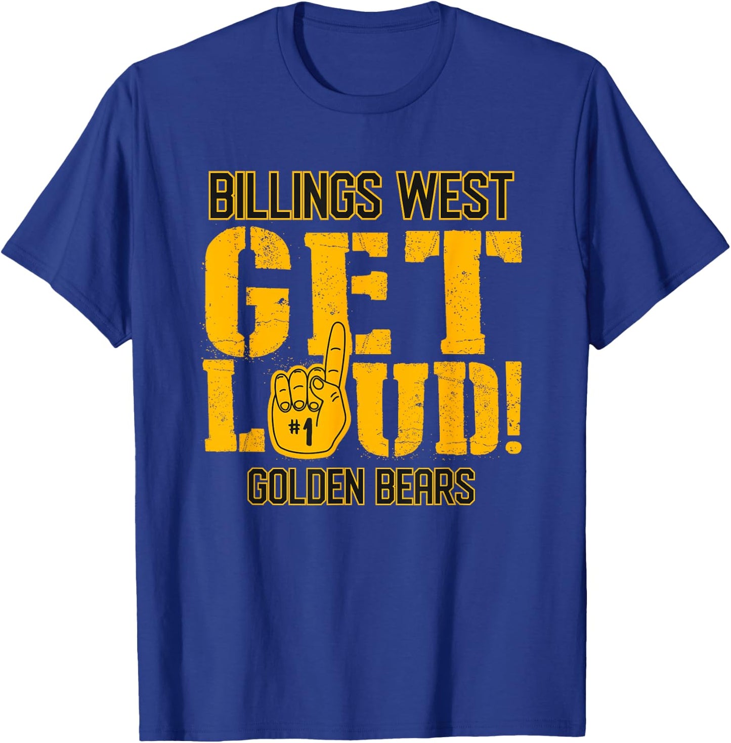 Billings West High School GET LOUD Golden Bears T-Shirt - T-Shirt | Royal