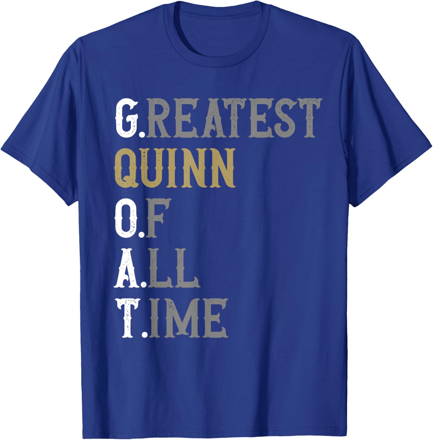 Greatest Quinn of all time | GOAT | Quinn T-Shirt - T-Shirt | Royal