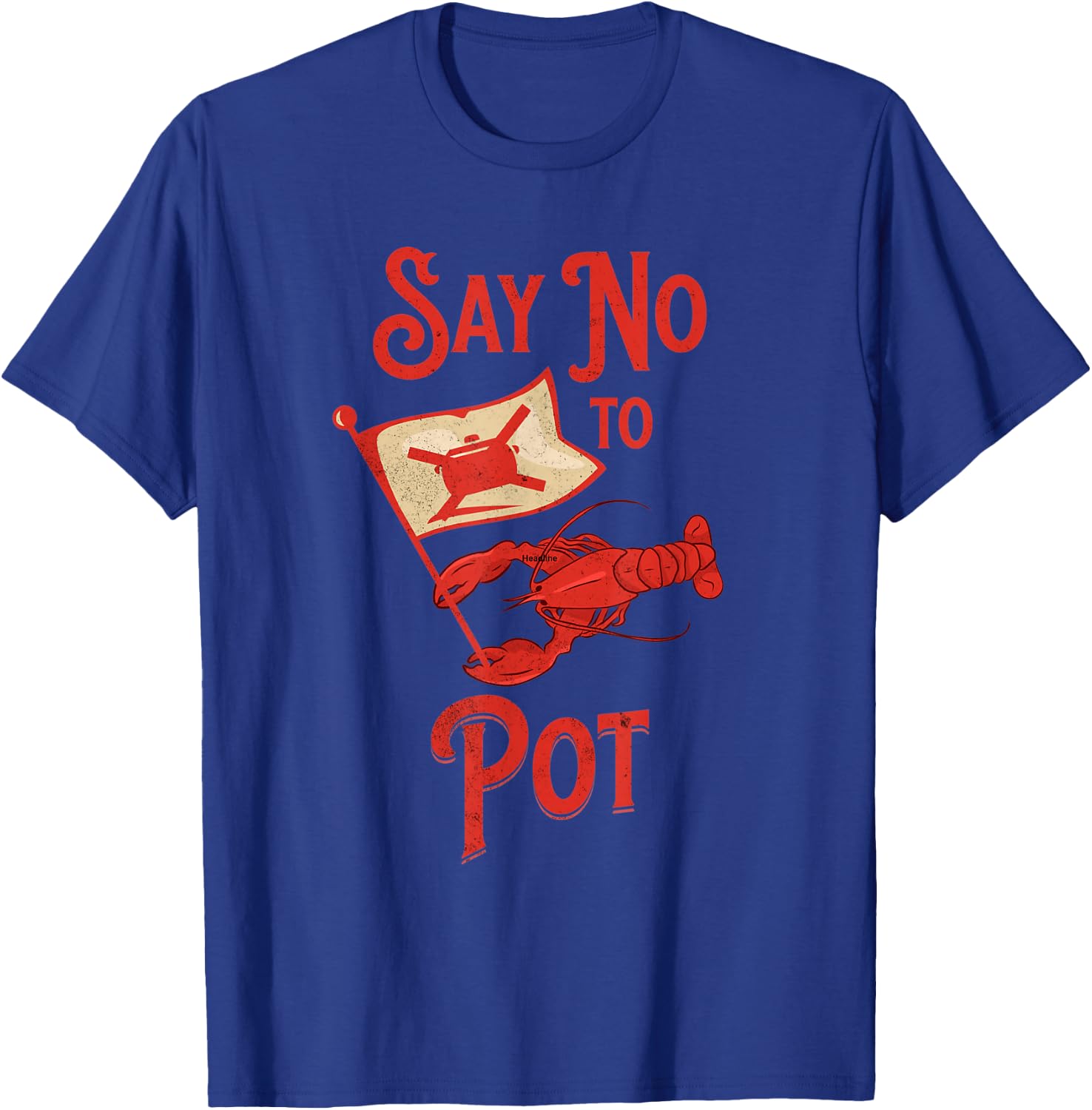 Funny Crawfish Pun Say No To Pot Lobster Crawfish Festival T-Shirt - T-Shirt | Royal