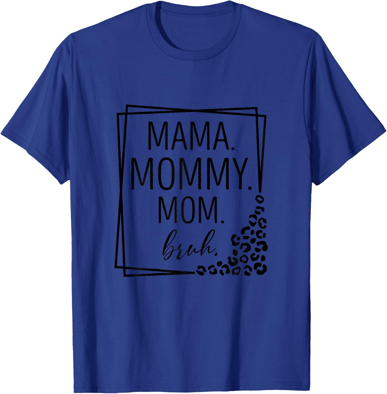 Mama Mommy Mom Bruh Leopard Mother's Day Mom Women T-Shirt - T-Shirt | Royal
