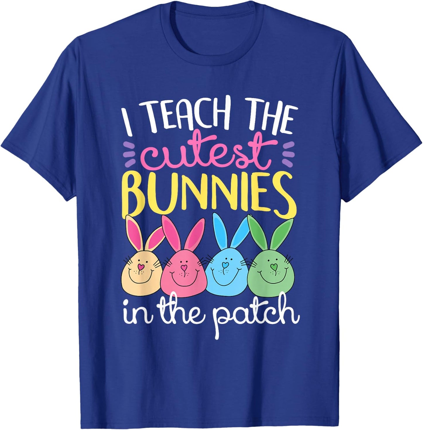 I Teach The Cutest Bunnies In The Patch Easter Teacher Women T-Shirt - T-Shirt | Royal